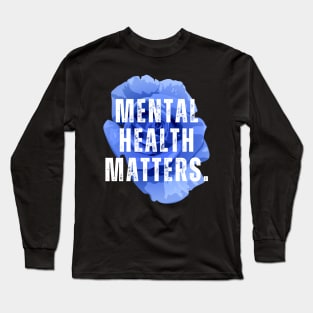 Mental Health Matters Mental Health Awareness Long Sleeve T-Shirt